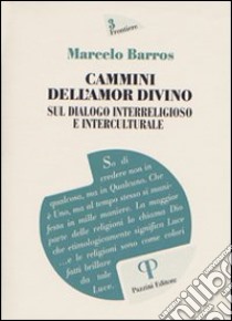 Cammini dell'amor divino. Sul dialogo interreligioso e interculturale libro di Barros Marcelo