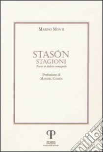 Stasón-Stagioni. Poesie in dialetto romagnolo libro di Monti Marino