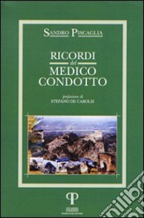 Ricordi del medico condotto libro di Piscaglia Sandro