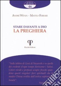 Stare davanti a Dio. La preghiera libro di Wénin André; Ferrari Matteo