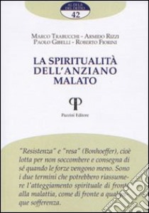 La spiritualità dell'anziano malato libro di Rizzi Armido