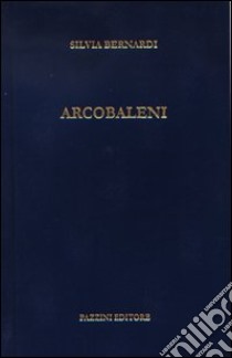 Arcobaleni libro di Bernardi Silvia