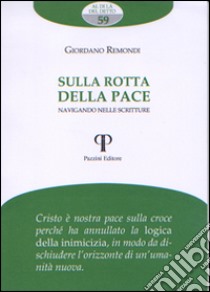 Sulla rotta della pace. Navigando nelle scritture libro di Remondi Giordano