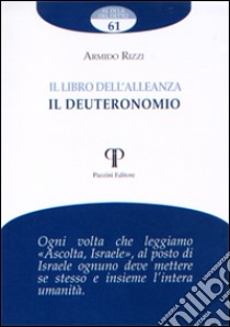 Il libro dell'alleanza. Il Deuteronomio libro di Rizzi Armido