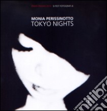 Monia Perissinotto. Tokyo nights. Ediz. illustrata libro