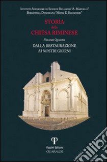 Storia della Chiesa riminese. Vol. 4: Dalla restaurazione ai giorni nostri libro di Grassi P. G. (cur.)