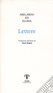 Eloisa e Abelardo. Lettere libro di Abelardo Pietro