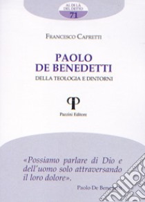 Paolo de Benedetti. Della teologia e dintorni libro di Capretti Francesco