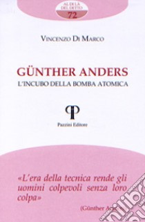 Günther Anders. L'incubo della bomba atomica libro di Di Marco Vincenzo