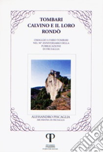 Tombari, Calvino e il loro Rondò. Omaggio a Fabio Tombari nel 50º Anniversario della pubblicazione di Frusaglia libro di Piscaglia Alessandro