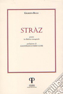 Stràz. Poesie in dialetto romagnolo libro di Bugli Gilberto