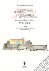 Intermezzi semidialettali verucchiesi del Settecento. Testo italiano a fronte. Ediz. integrale. Vol. 2 libro di Cupers Giovanni Battista; Bernardi L. (cur.); Grassi E. (cur.); Sanchini V. (cur.)