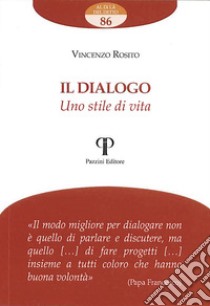 Il dialogo. Uno stile di vita libro di Rosito Vincenzo