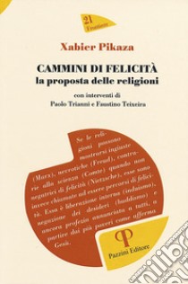 Cammini di felicità: la proposta delle religioni libro di Pikaza Xabier