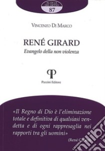 René Girard. Evangelo della non violenza libro di Di Marco Vincenzo