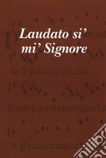 Laudato si' mi' Signore libro di Convento longiano (cur.)