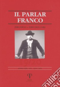 Il parlar franco. Rivista di cultura dialettale e critica letteraria. Vol. 19-20: Zirudèle e Zirudellari libro di De Santi G. (cur.); Gigli M. (cur.); Lauretano G. (cur.)