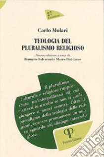 Teologia del pluralismo religioso. Nuova ediz. libro di Molari Carlo; Salvarani B. (cur.); Dal Corso M. (cur.)