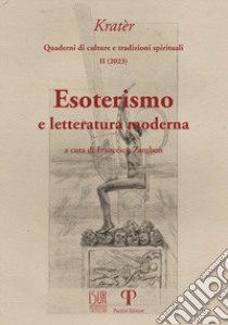Kratèr. Quaderni di culture e tradizioni spirituali (2023). Vol. 2: Esoterismo e letteratura moderna libro di Zambon F. (cur.)