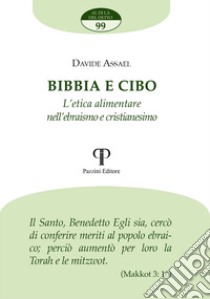 Bibbia e cibo. L'etica alimentare nell'ebraismo e cristianesimo libro di Assael Davide