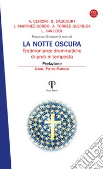 La notte oscura. Testimonianze drammatiche di preti in tempesta libro di Cencini Amedeo; Daucourt Gérard; Gordo Jesús Martinez; Strazzari F. (cur.)