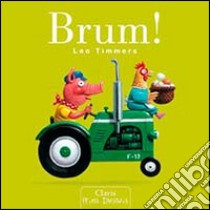 Brum! Ediz. illustrata libro di Timmers Leo