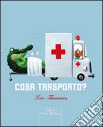 Cosa trasporto? Ediz. illustrata libro di Timmers Leo