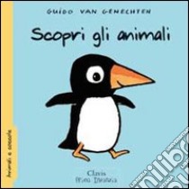 Scopri gli animali. Ediz. illustrata libro di Van Genechten Guido