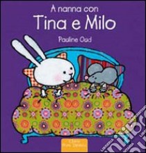 A nanna con Tina e Milo. Ediz. illustrata libro di Oud Pauline