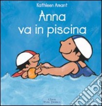 Anna va in piscina. Ediz. illustrata libro di Amant Kathleen