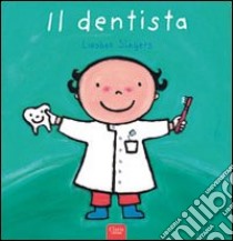 Il dentista. Ediz. illustrata libro di Slegers Liesbet