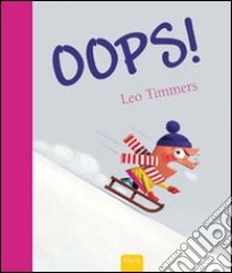 Oops! Ediz. illustrata libro di Timmers Leo