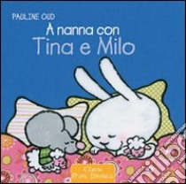 A nanna con Tina e Milo. Ediz. illustrata libro di Oud Pauline