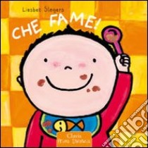 Che fame! Ediz. illustrata libro di Slegers Liesbet