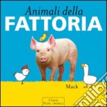 Animali della fattoria. Ediz. illustrata libro di Mack