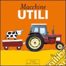 Macchine utili. Ediz. illustrata libro di Mack