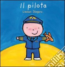 Il pilota. Ediz. illustrata libro di Slegers Liesbet