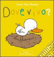 Dove vivo? Ediz. illustrata libro di Van Durme Leen