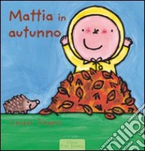 Mattia in autunno. Ediz. illustrata libro di Slegers Liesbet