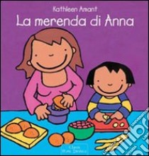 La merenda di Anna. Ediz. illustrata libro di Amant Kathleen