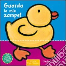 Guarda le mie zampe! Ediz. illustrata libro di Slegers Liesbet