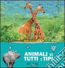 Animali di tutti i tipi. Ediz. illustrata libro di Mack