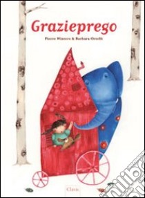 Grazieprego. Ediz. illustrata libro di Winters Pierre; Ortelli Barbara