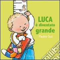 Luca è diventato grande. Ediz. illustrata libro di Oud Pauline