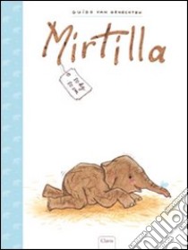 Mirtilla. Ediz. illustrata libro di Van Genechten Guido