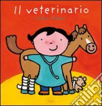 Il veterinario. Ediz. illustrata libro di Slegers Liesbet