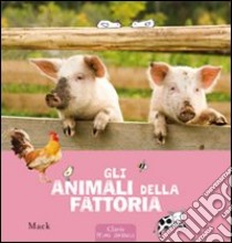 Gli animali della fattoria. Ediz. illustrata libro di Mack