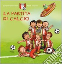 La partita di calcio. Ediz. illustrata libro di Van Gemert Janssen; Janssen Mark