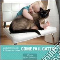 Come fa il gatto? Ediz. illustrata libro di Bernaerts Liesbeth; Van der Linden Elly