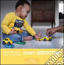 Quanti giocattoli! Ediz. illustrata libro di Bernaerts Liesbeth; Van der Linden Elly